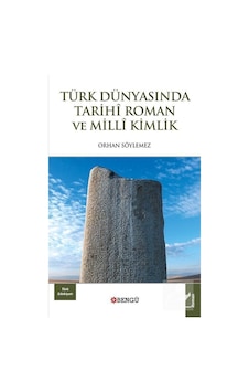 Türk Dünyasında Tarihi Roman ve Milli Kimlik / Dr. Orhan Söylemez Türk Dünyasında Tarihi Roman ve Milli Kimlik / Dr. Orhan Söylemez