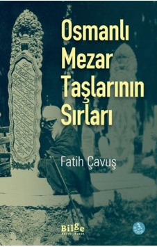 Osmanlı Mezar Taşlarının Sırları - Ayho-761376 Osmanlı Mezar Taşlarının Sırları - Ayho-761376