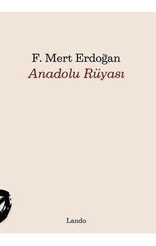 Anadolu Rüyası / F. Mert Erdoğan Anadolu Rüyası / F. Mert Erdoğan