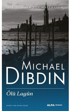 Ölü Lagün - Bir Komiser Zen Macerası 4 - Michael Dibdin - Alfa Yayıncılık Ölü Lagün - Bir Komiser Zen Macerası 4 - Michael Dibdin - Alfa Yayıncılık