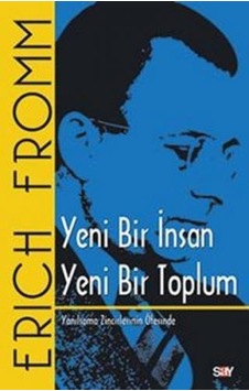 Yeni Bir İnsan Yeni Bir Toplum - Erich Fromm - Say Yayınları Yeni Bir İnsan Yeni Bir Toplum - Erich Fromm - Say Yayınları