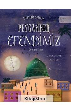 Alemlerin Sultanı Peygamber Efendimiz - Ebru İpek Aydın - Aktaş Yayıncılık Alemlerin Sultanı Peygamber Efendimiz - Ebru İpek Aydın - Aktaş Yayıncılık