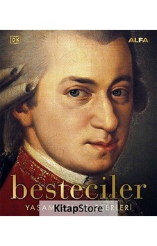 Besteciler: Yaşamları ve Eserleri- Alfa Yayıncılık