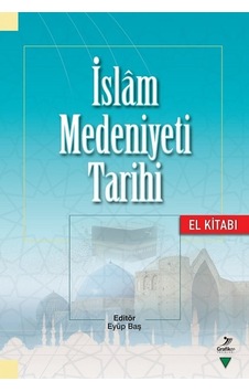 İslam Medeniyet Tarihi - Grafiker Yayınları İslam Medeniyet Tarihi - Grafiker Yayınları