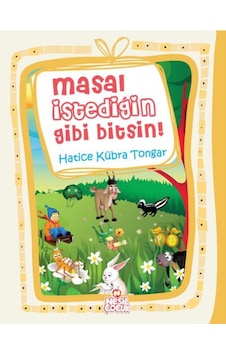 Masal İstediğin Gibi Bitsin Nesil Çocuk Yayınları Hatice Kübra Tongar Masal İstediğin Gibi Bitsin Nesil Çocuk Yayınları Hatice Kübra Tongar
