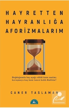 Hayretten Hayranlığa Aforizmalarım / Prof. Dr. Caner Taslaman 9786050616446 Hayretten Hayranlığa Aforizmalarım / Prof. Dr. Caner Taslaman 9786050616446