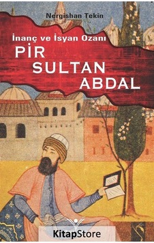 İnanç ve İsyan Ozanı Pır Sultan Abdal - Nergishan Tekin - Yılmaz Basım İnanç ve İsyan Ozanı Pır Sultan Abdal - Nergishan Tekin - Yılmaz Basım