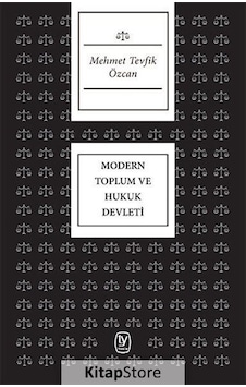 Modern Toplum ve Hukuk Devleti - Mehmet Tevfik Özcan - Tekin Yayınevi Modern Toplum ve Hukuk Devleti - Mehmet Tevfik Özcan - Tekin Yayınevi