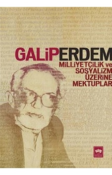 Milliyetçilik ve Sosyalizm Üzerine Mektuplar - Galip Erdem - Ötüken Neşriyat Milliyetçilik ve Sosyalizm Üzerine Mektuplar - Galip Erdem - Ötüken Neşriyat