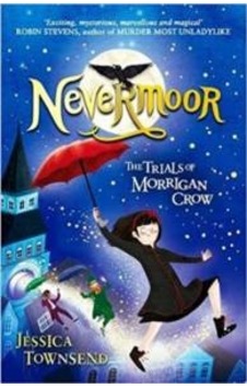 Nevermoor: The Trials Of Morrigan Crow 9781510103825 Nevermoor: The Trials Of Morrigan Crow 9781510103825