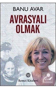 Avrasyalı Olmak / Banu Avar 9789751413284 Avrasyalı Olmak / Banu Avar 9789751413284