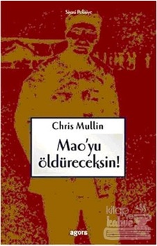 Mao'yu Öldüreceksin/Agora Kitaplığı/Chris Mullin