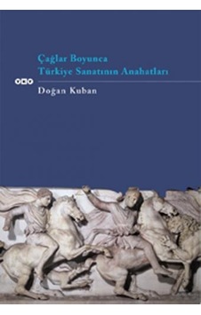 Çağlar Boyunca Türkiye Sanatının Anahatları Çağlar Boyunca Türkiye Sanatının Anahatları