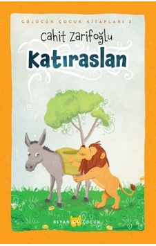 Katıraslan - Gülücük Çocuk Kitapları 3 - Cahit Zarifoğlu - Beyan Çocuk
