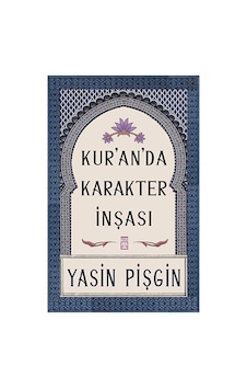 Kur'an'da Karakter Inşası / Yasin Pişgin / / 9789753625470 Kur'an'da Karakter Inşası / Yasin Pişgin / / 9789753625470