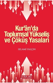 Kur'an'da Toplumsal Yükseliş ve Çöküş Yasaları - Selami Yalçın - İnkılab Yayınları Kur'an'da Toplumsal Yükseliş ve Çöküş Yasaları - Selami Yalçın - İnkılab Yayınları