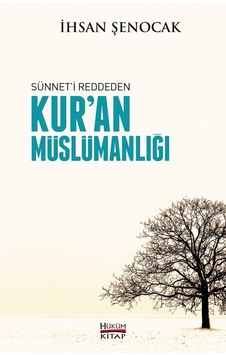 Sünnet'i Reddeden Kur'an Müslümanlığı - İhsan Şenocak - Hüküm Kitap Sünnet'i Reddeden Kur'an Müslümanlığı - İhsan Şenocak - Hüküm Kitap