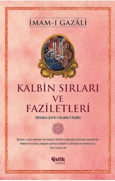 Kalbin Sırları Ve Faziletleri - Imam-I Gazâlî Kalbin Sırları Ve Faziletleri - Imam-I Gazâlî