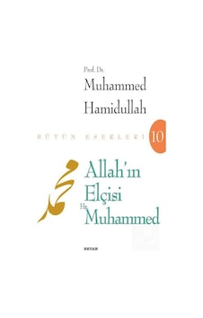 Allah'ın Elçisi Hz. Muhammed / Prof. Dr. Muhammed Hamidullah 9789754732832 Allah'ın Elçisi Hz. Muhammed / Prof. Dr. Muhammed Hamidullah 9789754732832