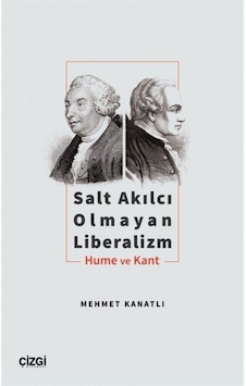 Salt Akılcı Olmayan Liberalizm - Hume ve Kant - Mehmet Kanatlı - Çizgi Kitabevi Salt Akılcı Olmayan Liberalizm - Hume ve Kant - Mehmet Kanatlı - Çizgi Kitabevi