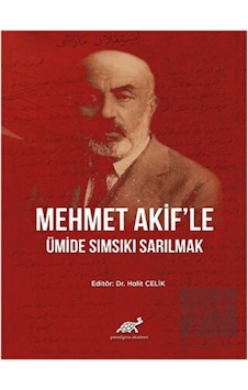 Mehmet Akif'le Ümide Sımsıkı Sarılmak -  Paradigma Akademi Yayınları