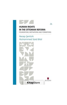 Human Rights in the Ottoman Reform: Foundations Motivations and Formations - Muhammed Said Bilal - İbn Haldun Üniversitesi