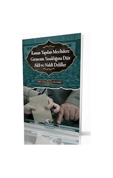 Kanun Yapılan Meclislere Girmenin Yasaklığına Dair Akli Ve Nak... Kanun Yapılan Meclislere Girmenin Yasaklığına Dair Akli Ve Nak...