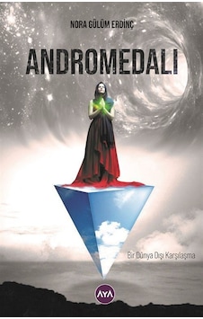 Andromedali - Bir Dünya Dışı Karşılaşma - Nora Gülüm Erdinç - AYA Andromedali - Bir Dünya Dışı Karşılaşma - Nora Gülüm Erdinç - AYA