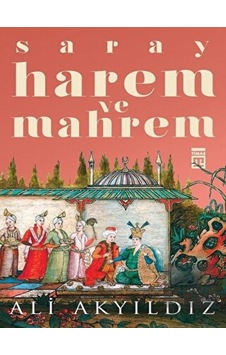 Timaş Yayınları - Saray Harem ve Mahrem Timaş Yayınları - Saray Harem ve Mahrem