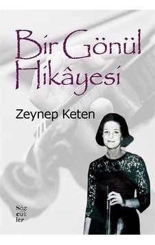 Bir Gönül Hikayesi - Zeynep Keten - Sözcükler Bir Gönül Hikayesi - Zeynep Keten - Sözcükler