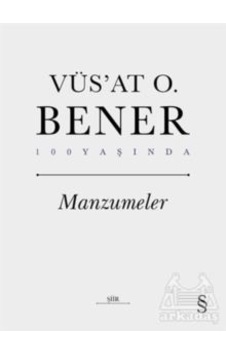 Manzumeler - 100 Yaşında - Vüsat O. Bener - Everest Yayınları Manzumeler - 100 Yaşında - Vüsat O. Bener - Everest Yayınları