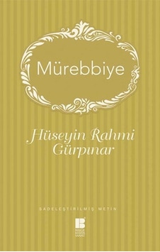 Mürebbiye - Sadeleştirilmiş Metin - Hüseyin Rahmi Gürpınar - Bilge Kültür Sanat Mürebbiye - Sadeleştirilmiş Metin - Hüseyin Rahmi Gürpınar - Bilge Kültür Sanat