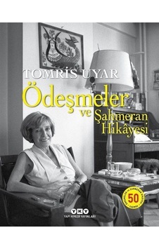 Ödeşmeler ve Şahmeran Hikyesi 50 Yaşında - Numaralı Özel Baskı - Tomris Uyar - Yapı Kredi Yayınları