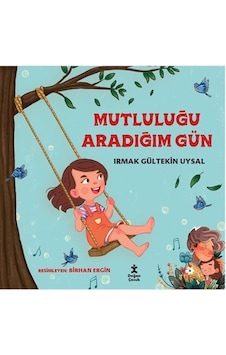 Mutluluğu Aradığım Gün / Irmak Gültekin Uysal Mutluluğu Aradığım Gün / Irmak Gültekin Uysal