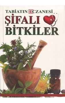 Tabiatın Eczanesi Şifalı Bitkiler / Ali Karaca