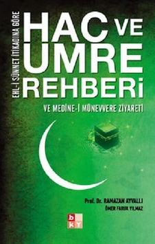 Hac ve Umre Rehberi - Ve Medine-i Münevvere Ziyareti - Ramazan Ayvalı - Babıali Kültür