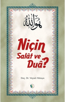 Niçin Salat Ve Dua? - Doç. Dr. Veysel Akkaya Niçin Salat Ve Dua? - Doç. Dr. Veysel Akkaya