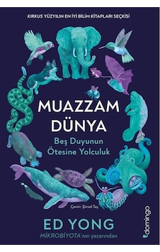 Muazzam Dünya: Beş Duyunun Ötesine Yolculuk / Ed Yong Muazzam Dünya: Beş Duyunun Ötesine Yolculuk / Ed Yong