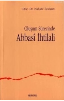 Oluşum Sürecinde Abbasi Ihtilali Prof. Dr. Nahide Bozkurt