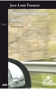 Nereye Gidiyoruz Baba? - Jean-Louis Fournier