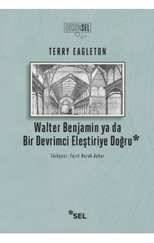 Walter Benjamin Ya Da Bir Devrimci Eleştiriye Doğru - Ybve-762810 Walter Benjamin Ya Da Bir Devrimci Eleştiriye Doğru - Ybve-762810