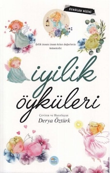 İyilik Öyküleri - Derya Öztürk - Mavi Çatı Yayınları İyilik Öyküleri - Derya Öztürk - Mavi Çatı Yayınları