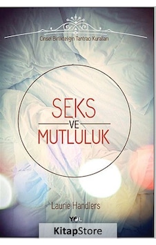 Seks ve Mutluluk - Laurie Handlers - Yol Yayınları Seks ve Mutluluk - Laurie Handlers - Yol Yayınları