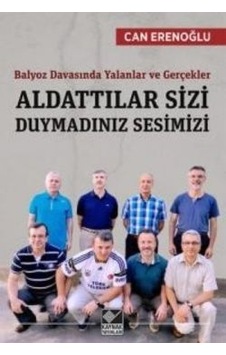 Aldattılar Sizi Duymadınız Sesimizi - Can Erenoğlu - Kaynak Yayınları Aldattılar Sizi Duymadınız Sesimizi - Can Erenoğlu - Kaynak Yayınları