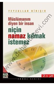 Müslümanım Diyen Bir Insan Niçin Namaz Kılmak Istemez? Müslümanım Diyen Bir Insan Niçin Namaz Kılmak Istemez?