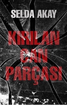 Kırılan Can Parçası - Selda Akay - Günce Yayınları