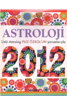 Astroloji - Ünlü Astrolog Filiz Özkol'un Yorumlarıyla 2012 2.el