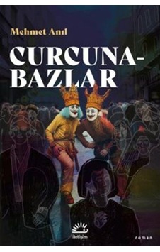 Curcunabazlar - Mehmet Anıl - İletişim Yayınları Curcunabazlar - Mehmet Anıl - İletişim Yayınları