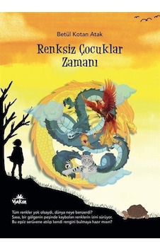 Renksiz Çocuklar Zamanı / Betül Kotan Atak Renksiz Çocuklar Zamanı / Betül Kotan Atak