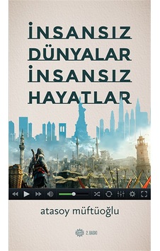 İNSANSIZ DÜNYALAR İNSANSIZ HAYATLAR
